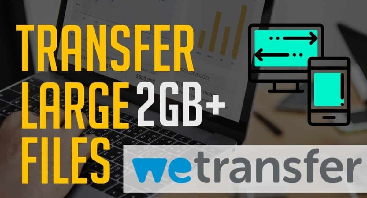 How to Send Large Files (As Big as 2GB) Online for Free with WeTransfer