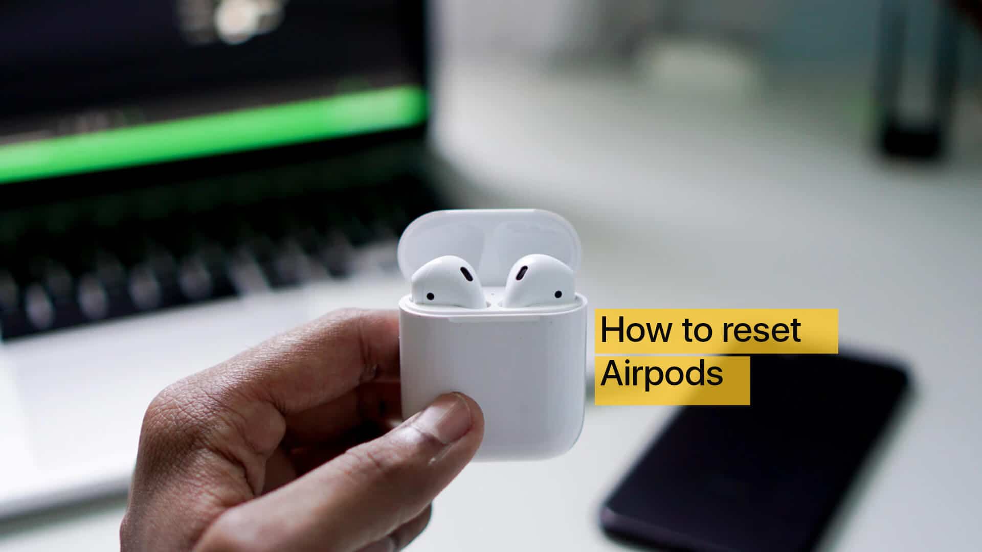 How To Reset Apple AirPods